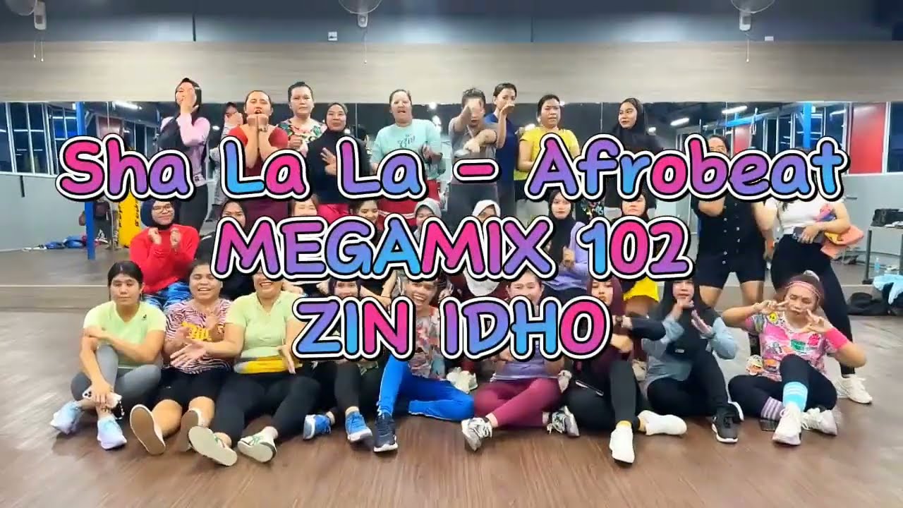 SHA LA LA - AFROBEAT | MEGAMIX 102 | ZUMBA | FITNESS | ZIN IDHO BATAM