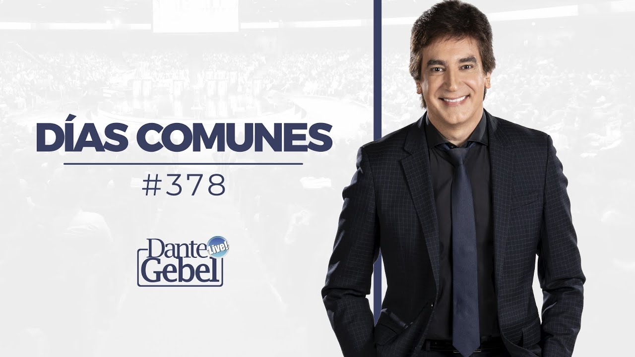 Dante Gebel #378 | D&iacute;as comunes