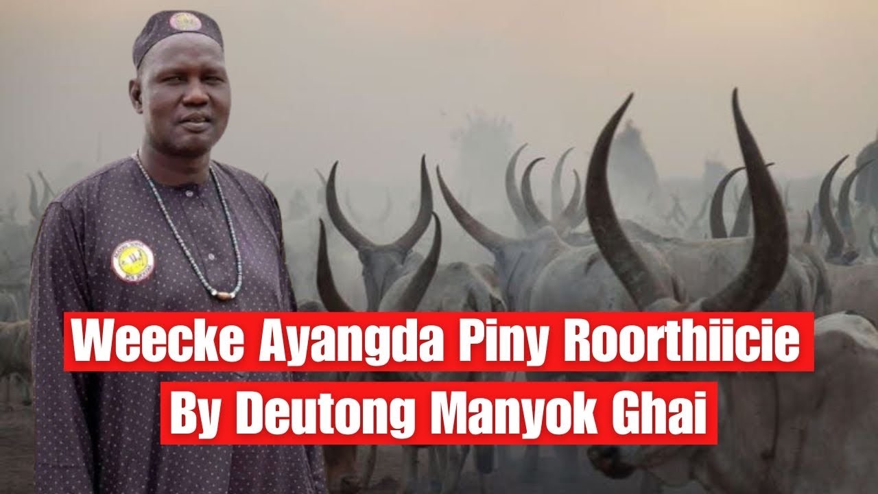 Classic Dergel Hit Song Weecke Ayangda Piny Roorthiicie By Deutong Manyok Ghai