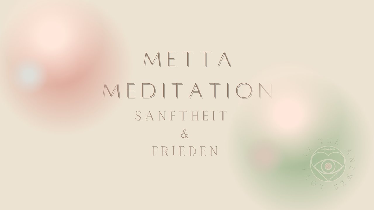 Metta Meditation Sanftheit und Frieden