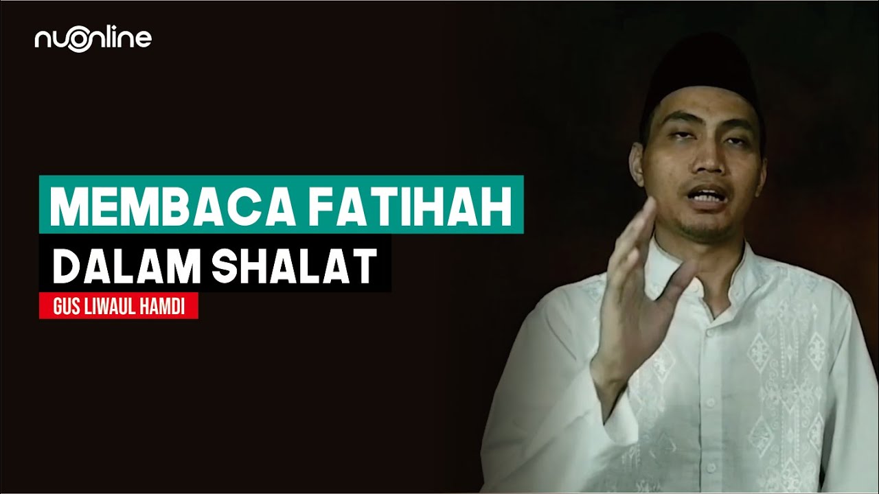 Membaca Fatihah dalam Sholat - Ust. Liwaul Hamdi (Gus El)
