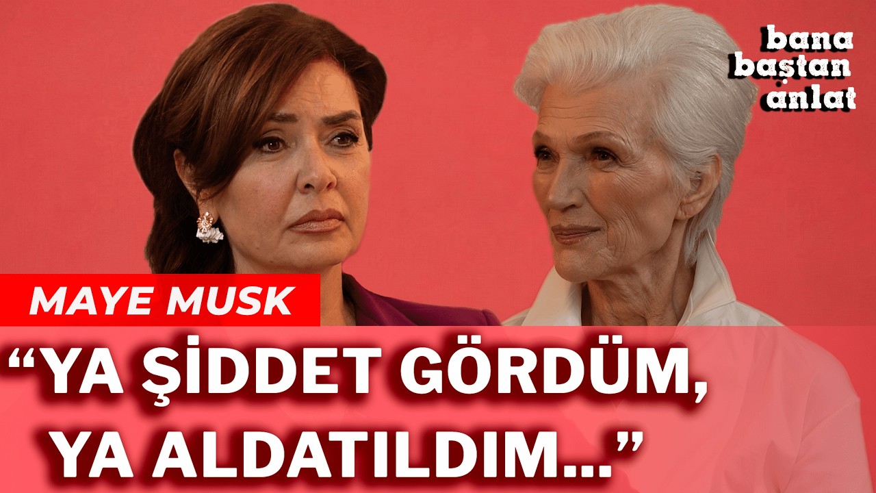 MAYE MUSK | BANA BAŞTAN ANLAT