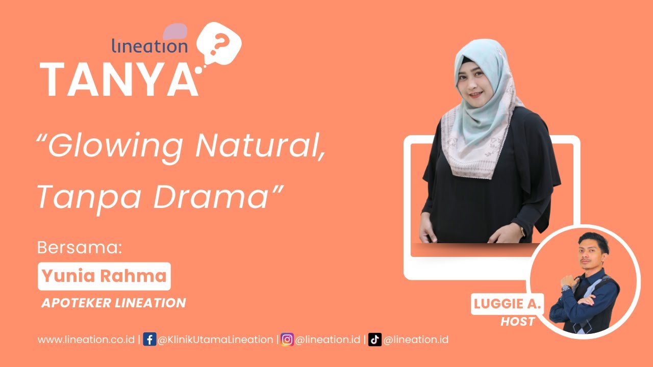 Glowing Natural, Tanpa Drama Bersama Yunia Rahma – Apoteker Lineation