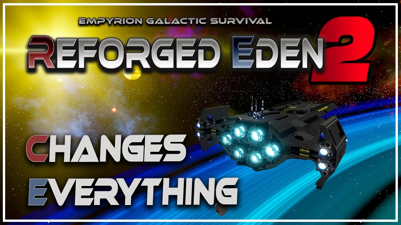 REFORGED EDEN 2 CHANGES EVERYTHING! | Empyrion Galactic Survival