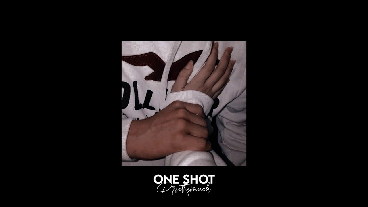 one shot - prettymuch [slowed + reverb]