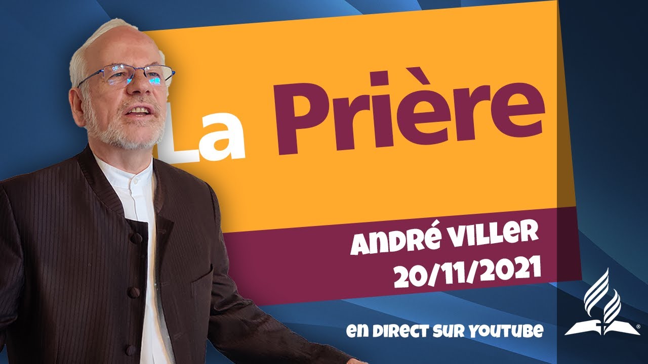 « La Prière », prédication en direct par le pasteur André Viller, 20/11/2021