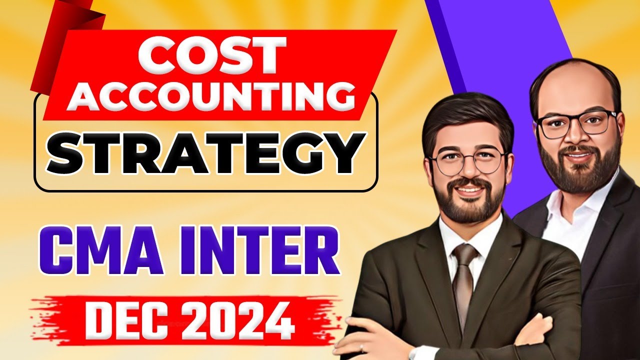 Cost Accounting Strategy CMA Inter Dec 24 | How to Pass Costing Exam | Imp Topics CMA Inter Cost A/C