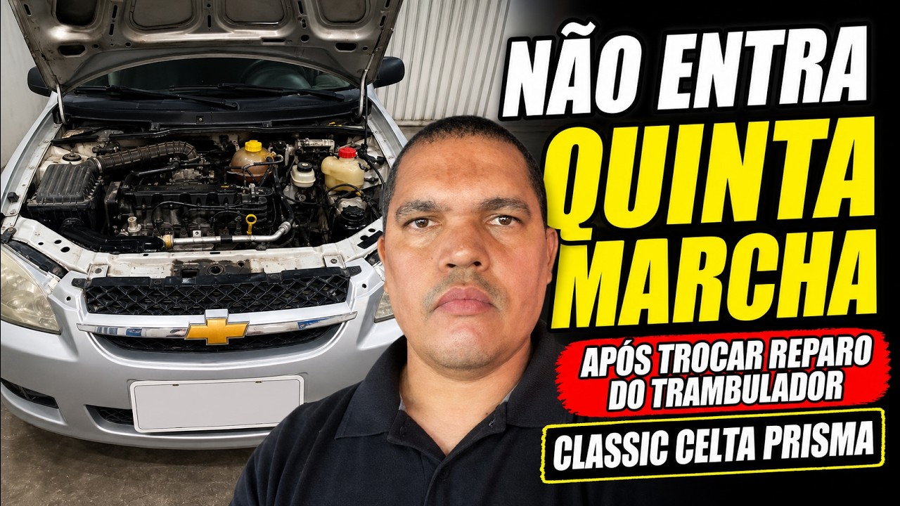 CLASSIC CELTA PRISMA AGILE NÃO ENTRA 5ª QUINTA MARCHA DEPOIS QUE TROCOU KIT REPARO DO TRAMBULADOR!