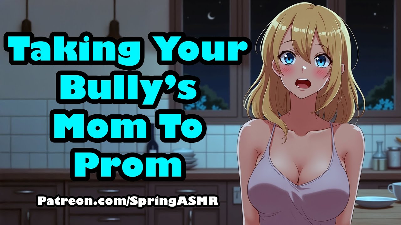 Taking Your Bully's Mom To Prom [F4M] [ASMR]