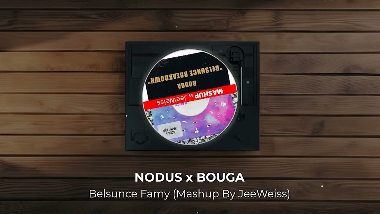 NODUS x BOUGA  -  Belsunce Famy [ MASHUP by JEEWEISS ]