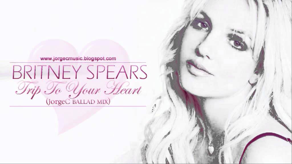 Britney Spears - Trip To Your Heart [JorgeC Ballad Mix]