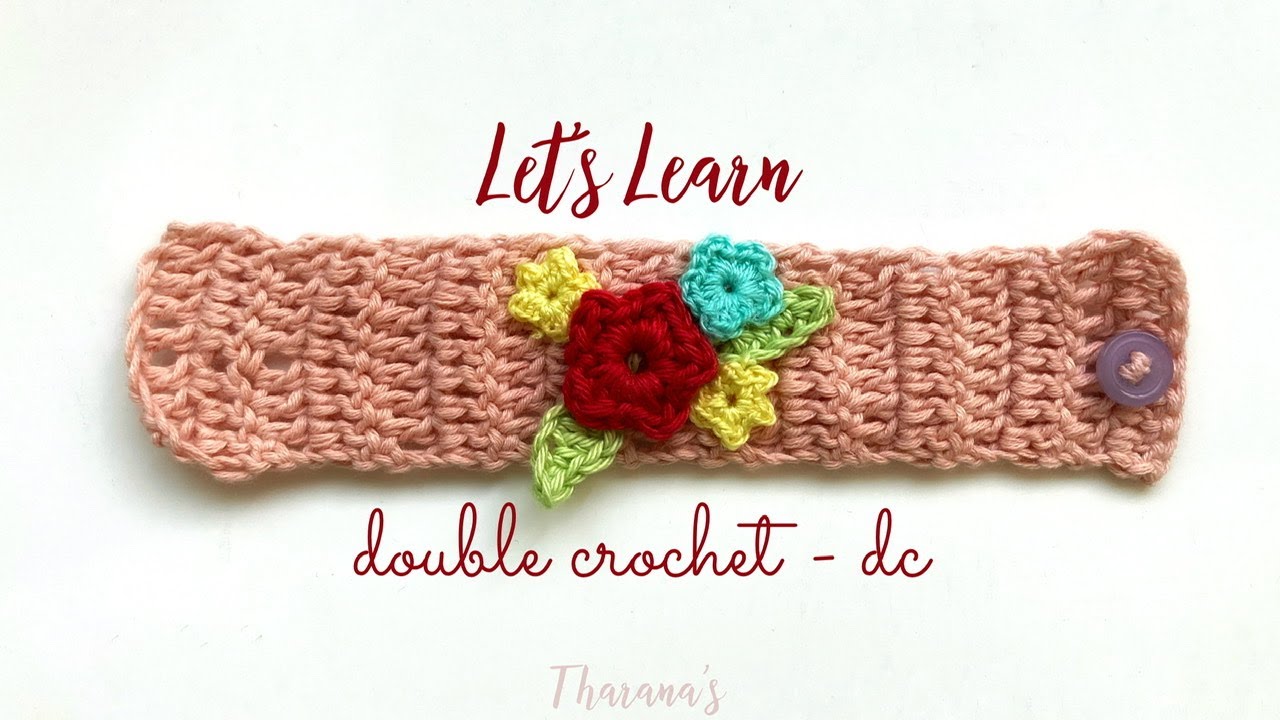 Let&rsquo;s learn Crochet Part 3: How to make DoubleCrochet- dc for Absolute Beginners  Make a bracelet