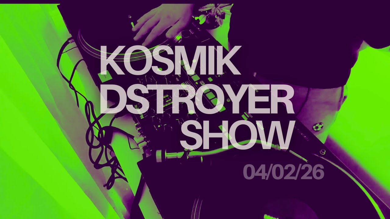 KOSMIK DSTROYER SHOW 04/02/26