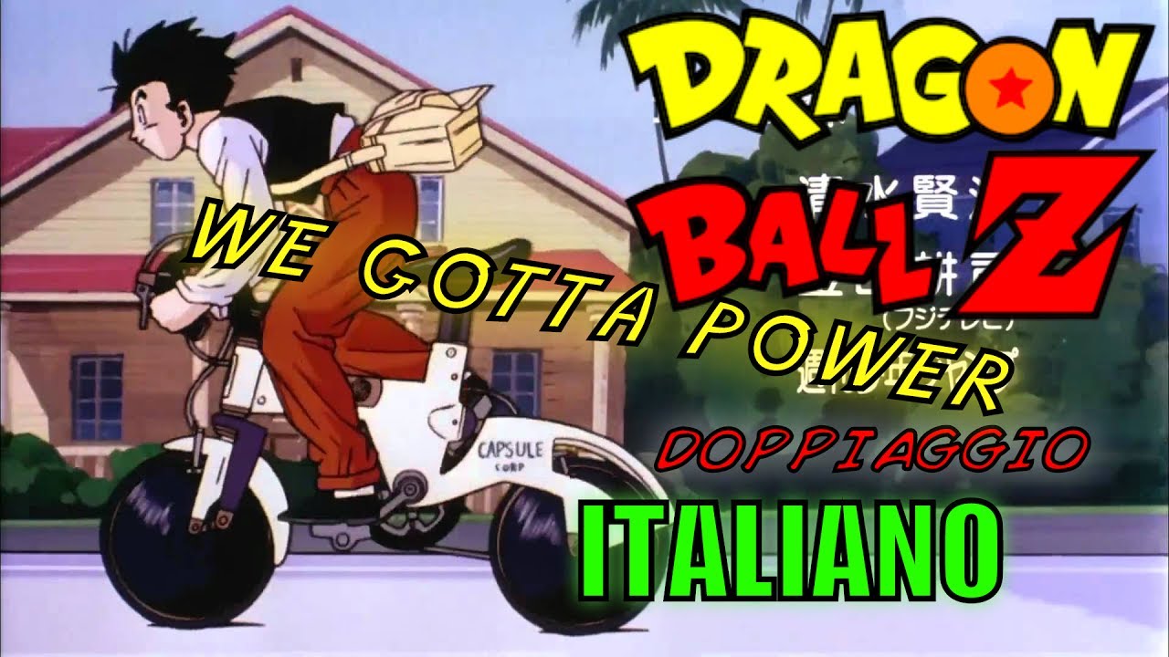 We Gotta Power ( DBZ op2 ) doppiaggio italiano