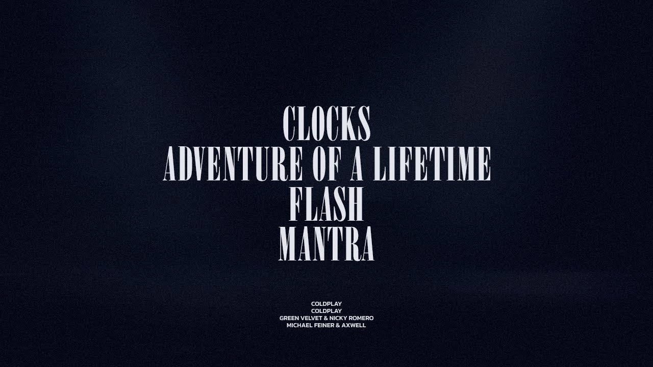 Clocks / Adventure Of A Lifetime / Flash / Mantra