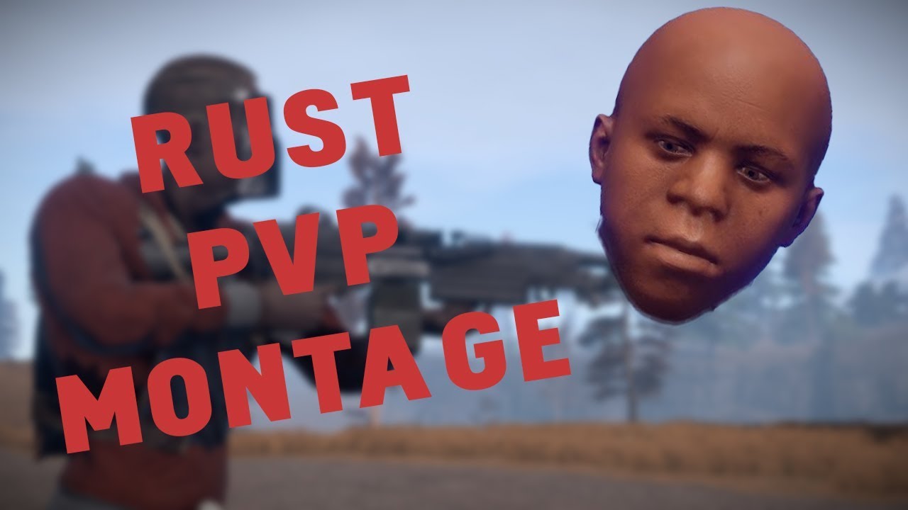 Rust PVP Montage 2018