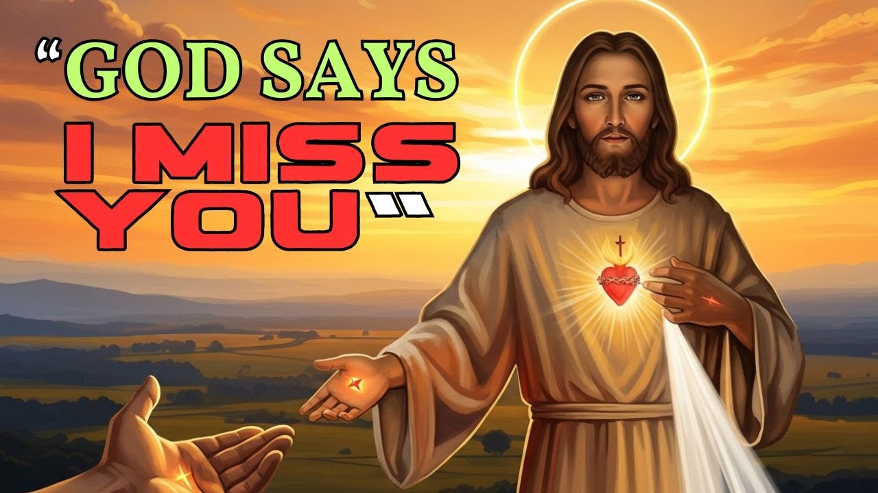 GOD SAYS: “I MISS YOU SO MUCH” | Urgent Message From God Today