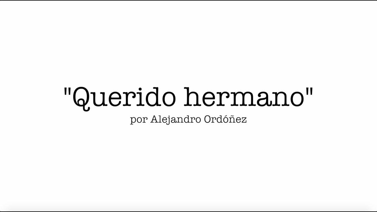 Querido hermano - Alejandro Ordóñez