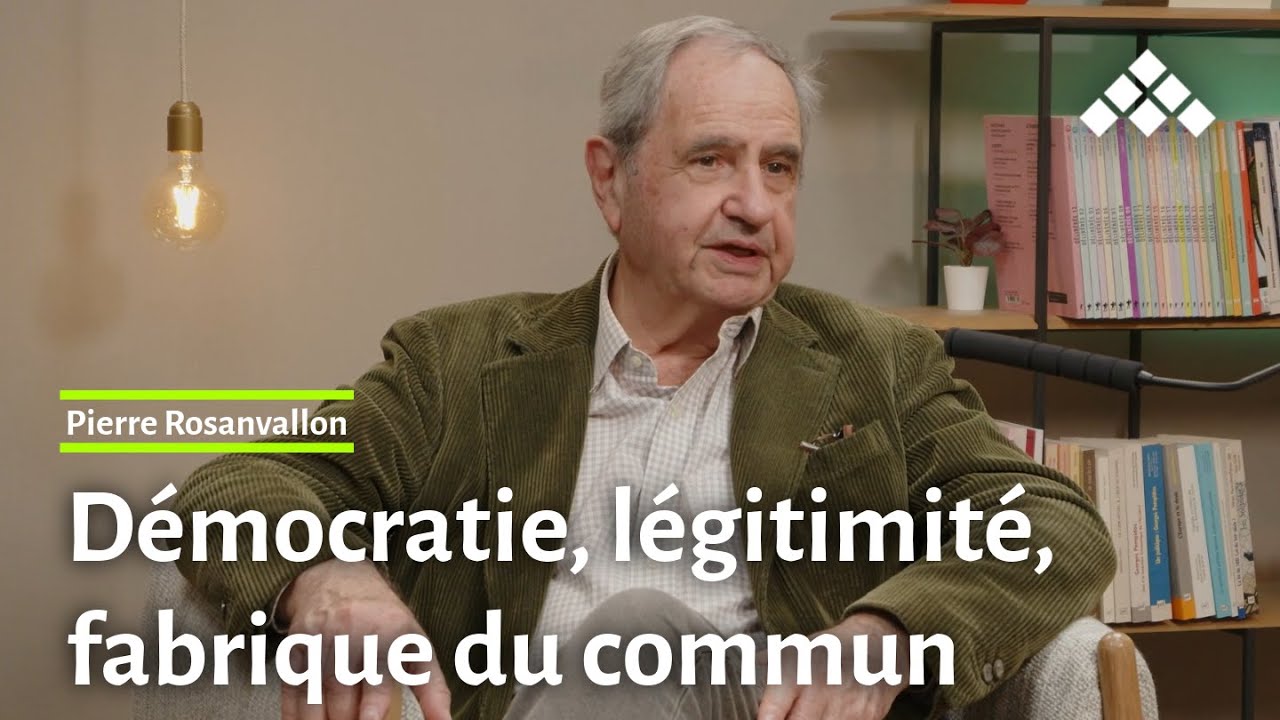 Pierre Rosanvallon | Diriger depuis l&rsquo;infra : d&eacute;mocratie, l&eacute;gitimit&eacute;, fabrique du commun (EXTRAIT 1)