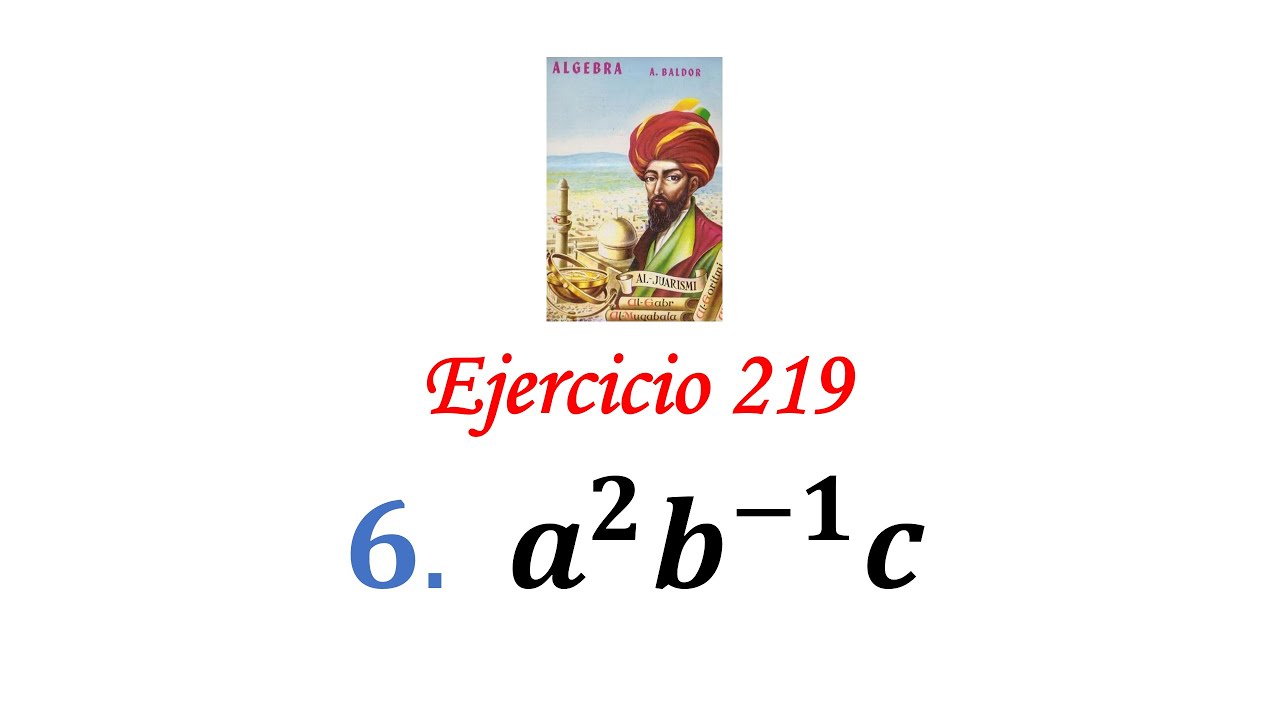 Algebra de Baldor: Ejercicio 219 - Problema 6: a^2b^(-1)c