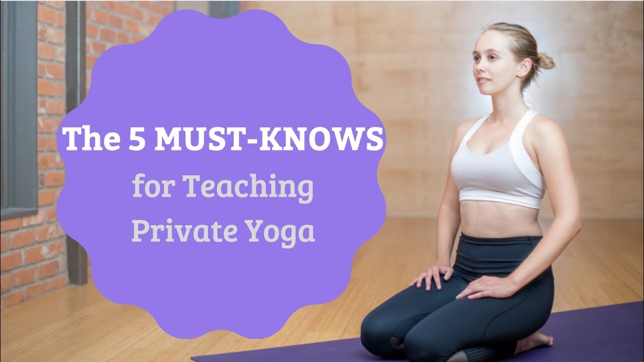 5 *MUST-KNOWS* For Teaching Private Yoga