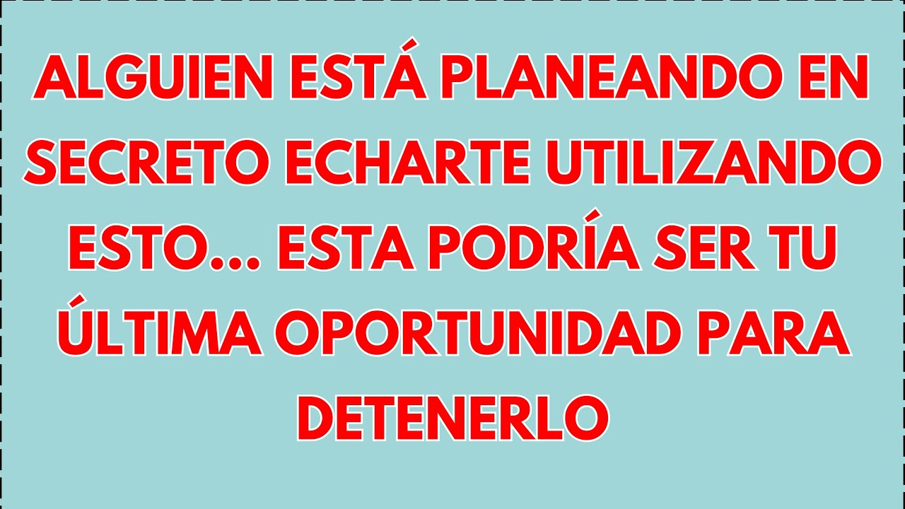 🤫 ALGUIEN CERCANO A TI ESTÁ PLANEANDO DESHACERSE DE TI USANDO...