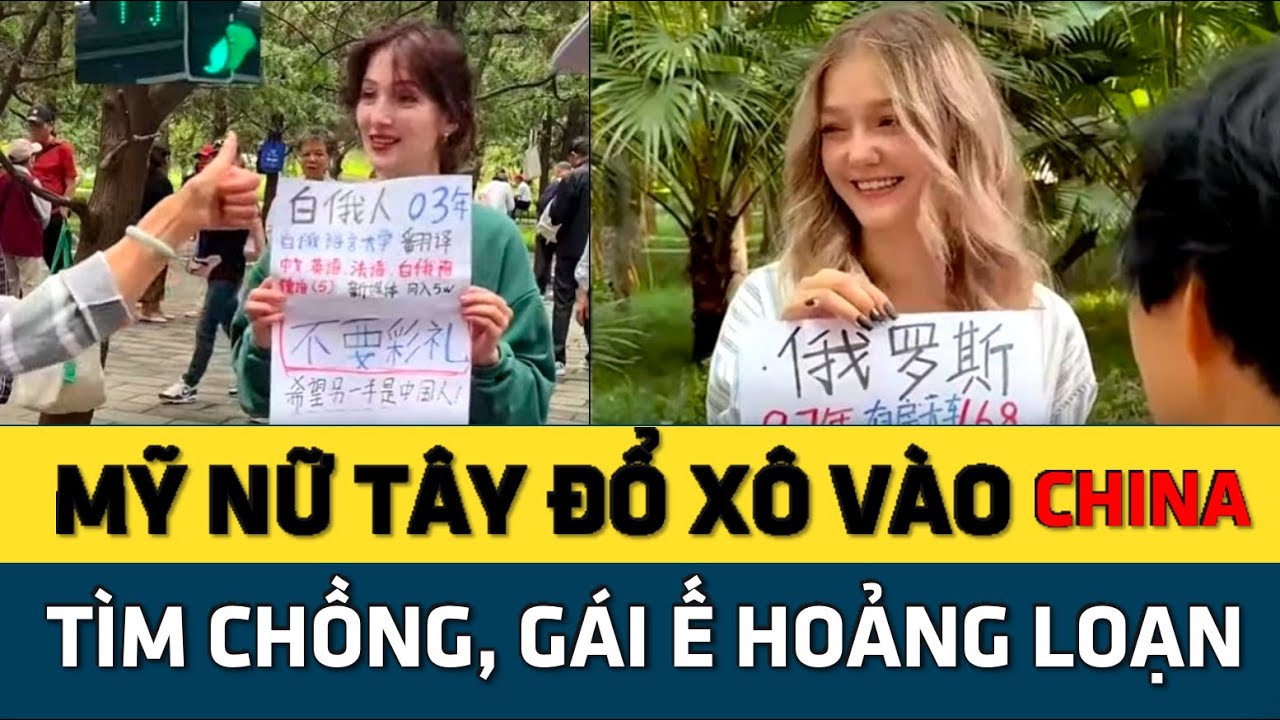Phụ Nữ Ngoại Quốc Đổ Xô tìm chồng Trung: “Gái ế” hoảng loạn, Đàn Ông Trung lật ngược tình thế!