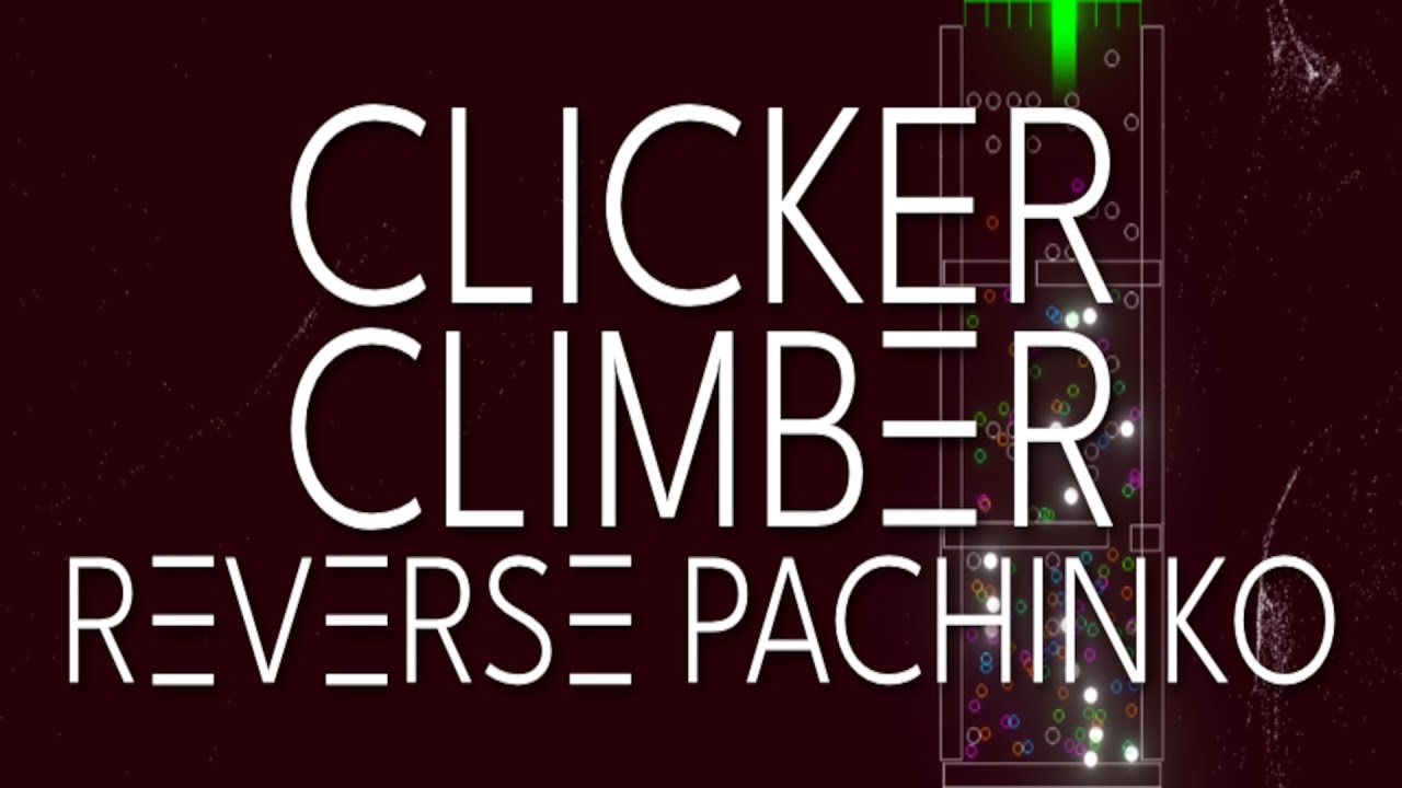 Clicker Climber: Reverse Pachinko - Полное прохождение игры и честный обзор!