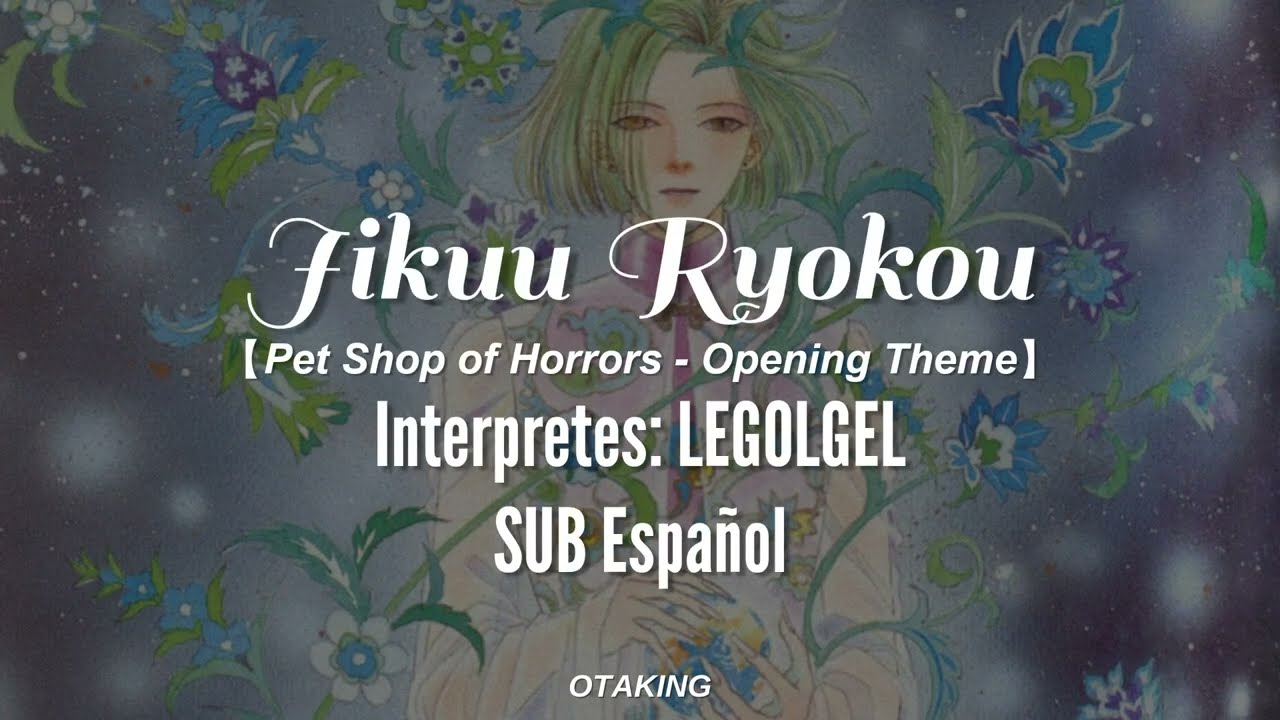 「Jikuu Ryokou」 -  LEGOLGEL -【Pet Shop of Horrors】Opening Theme (SUB Español)