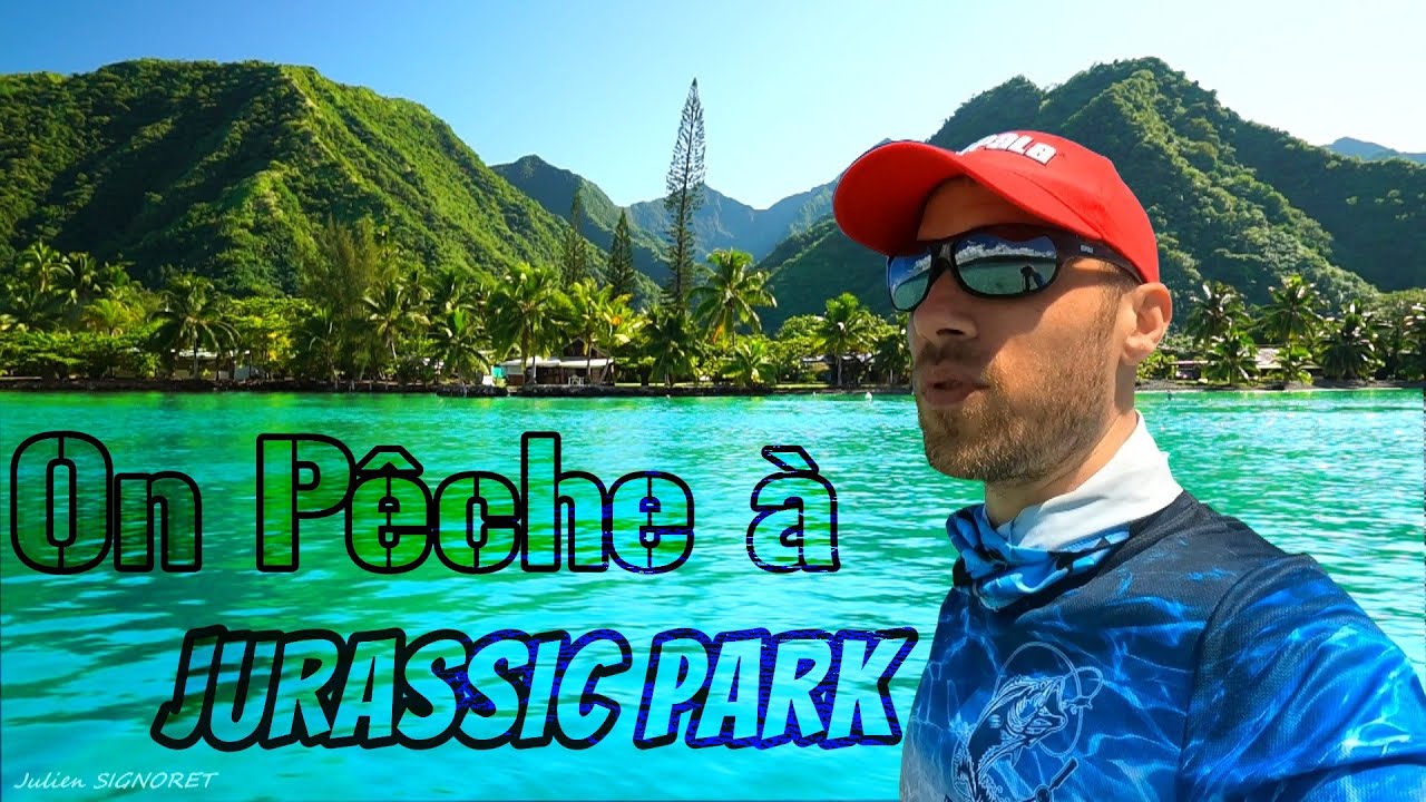 PÊCHE et AVENTURE à JURASSIC PARC. (Kstar et Signorax à TAHITI)
