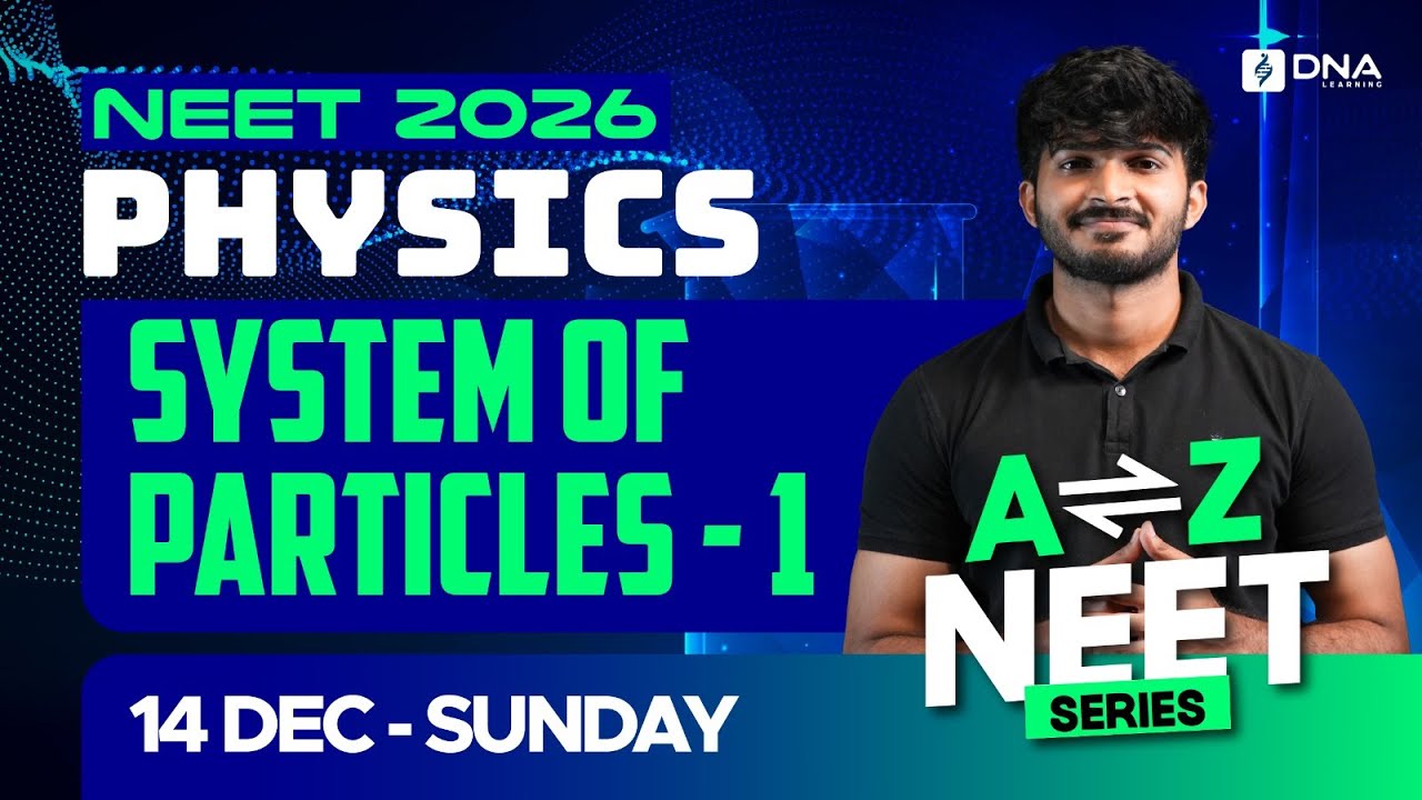 System of Particles – 1 | NEET Physics 2026 Live | A to Z Series  | DNA Learning