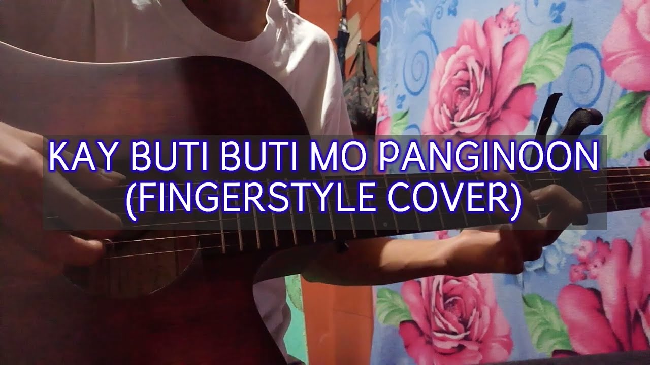 Kay Buti Buti Mo Panginoon (FingerstyleCover)