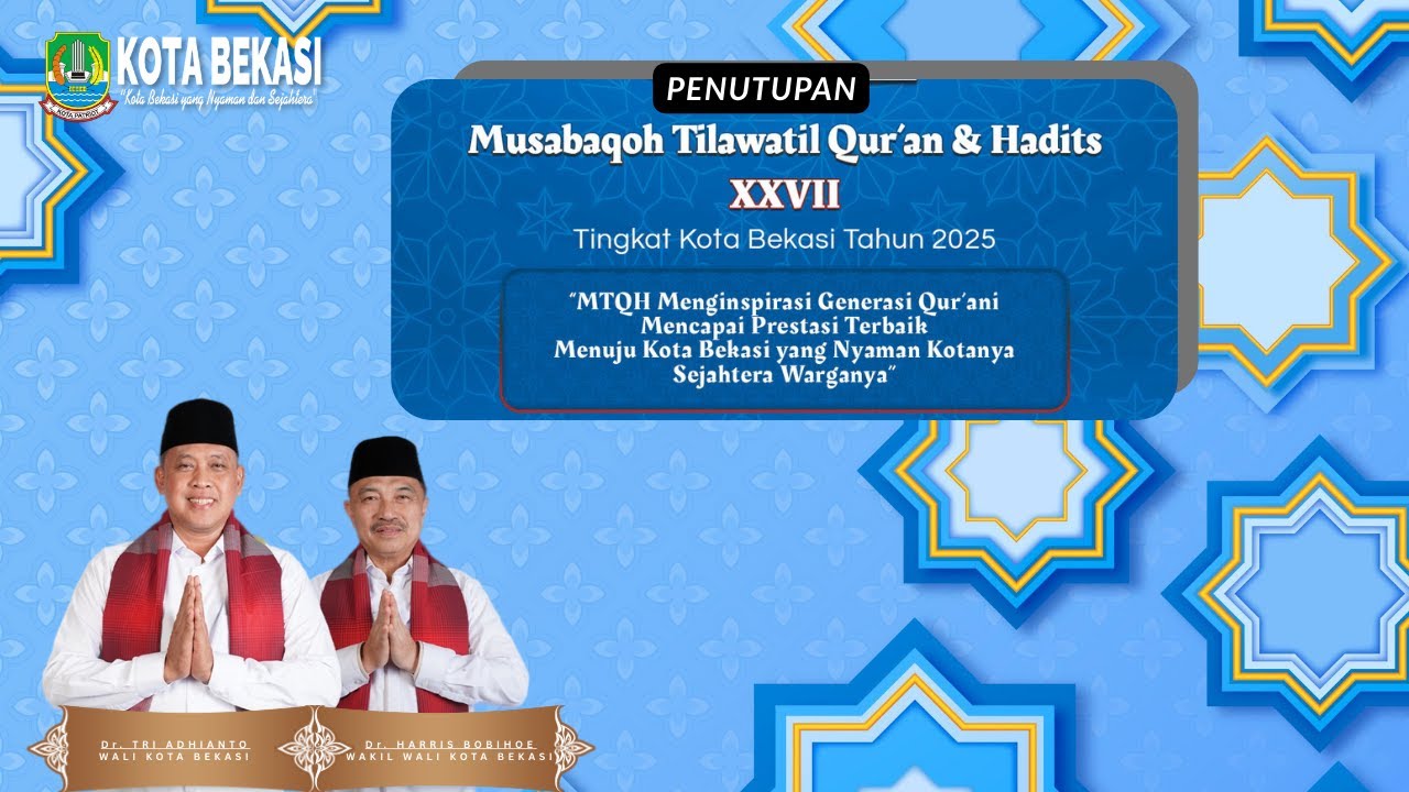 LIVE :  Penutupan -Musabaqah Tilawatil Qur’an dan Hadits (MTQH) XXVII Tingkat Kota Bekasi Tahun 2025