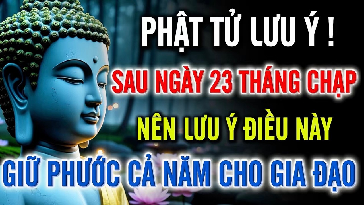 Sau Ngày 23 Tháng Chạp, Nên Lưu Ý Những Điều Này - Giữ Phước Cả Năm Cho Gia Đạo !