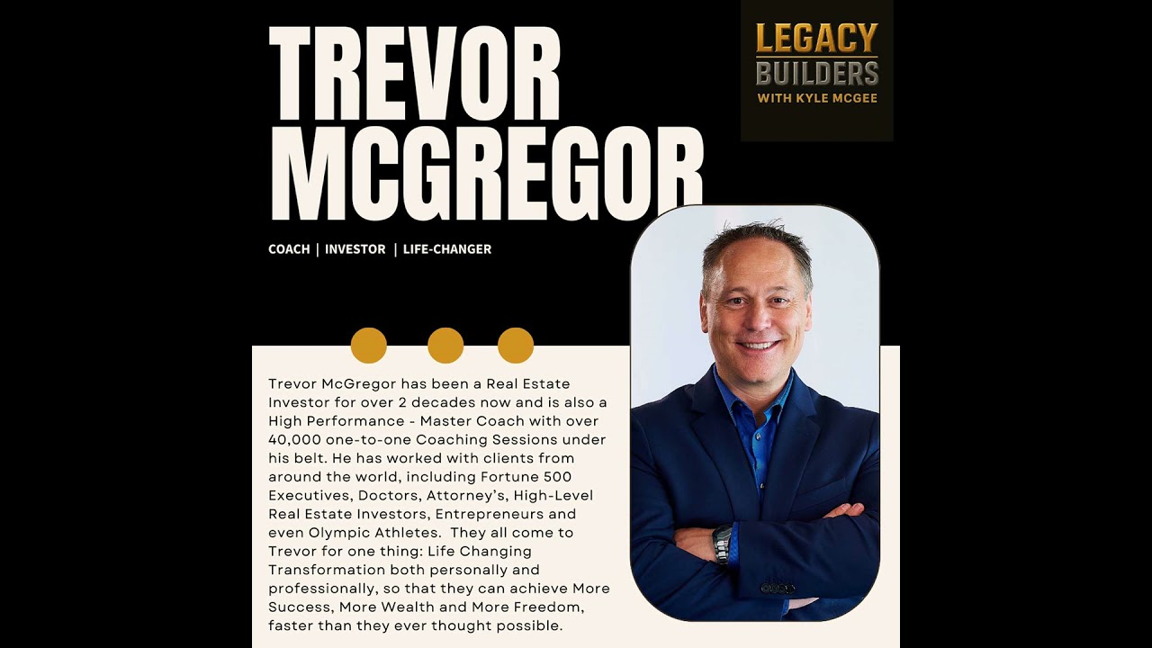 Unleashing Peak Potential: Legacy, Leadership & Life Strategy with Trevor McGregor