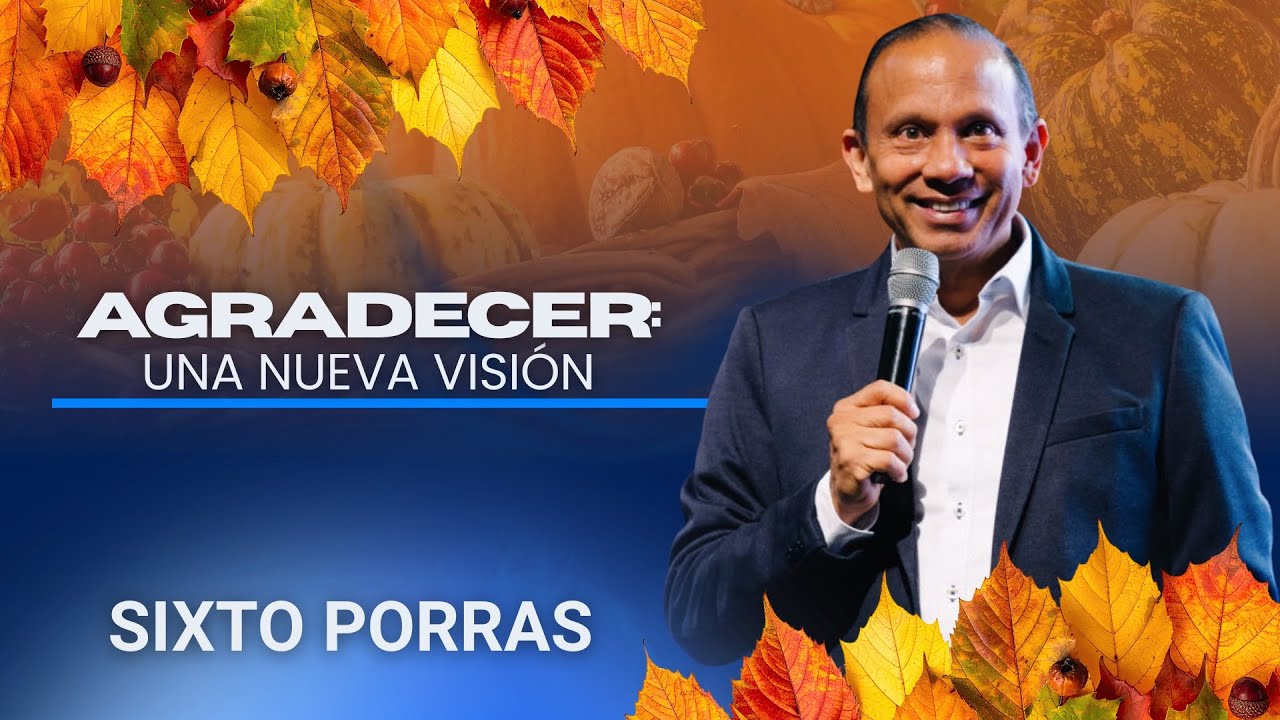 Agradecer: una nueva visión con Sixto Porras