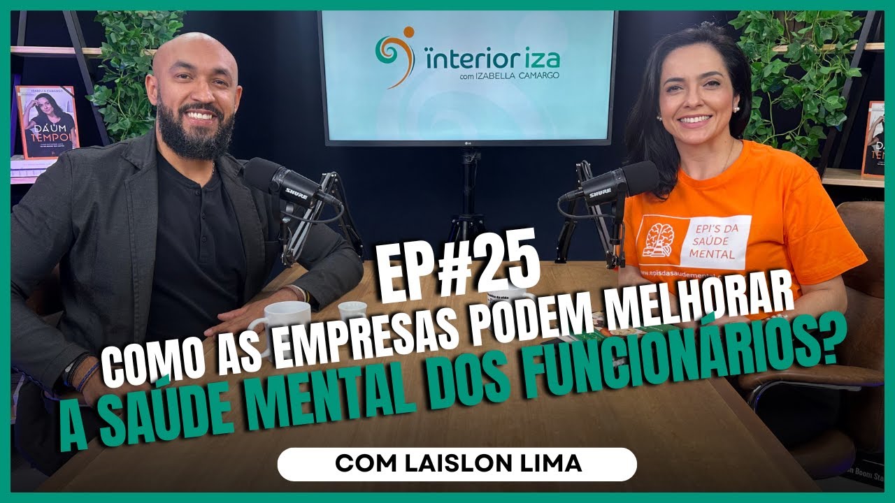 Empresas podem contribuir para a Saúde Mental dos funcionários? EP 25 - Ïnterioriza