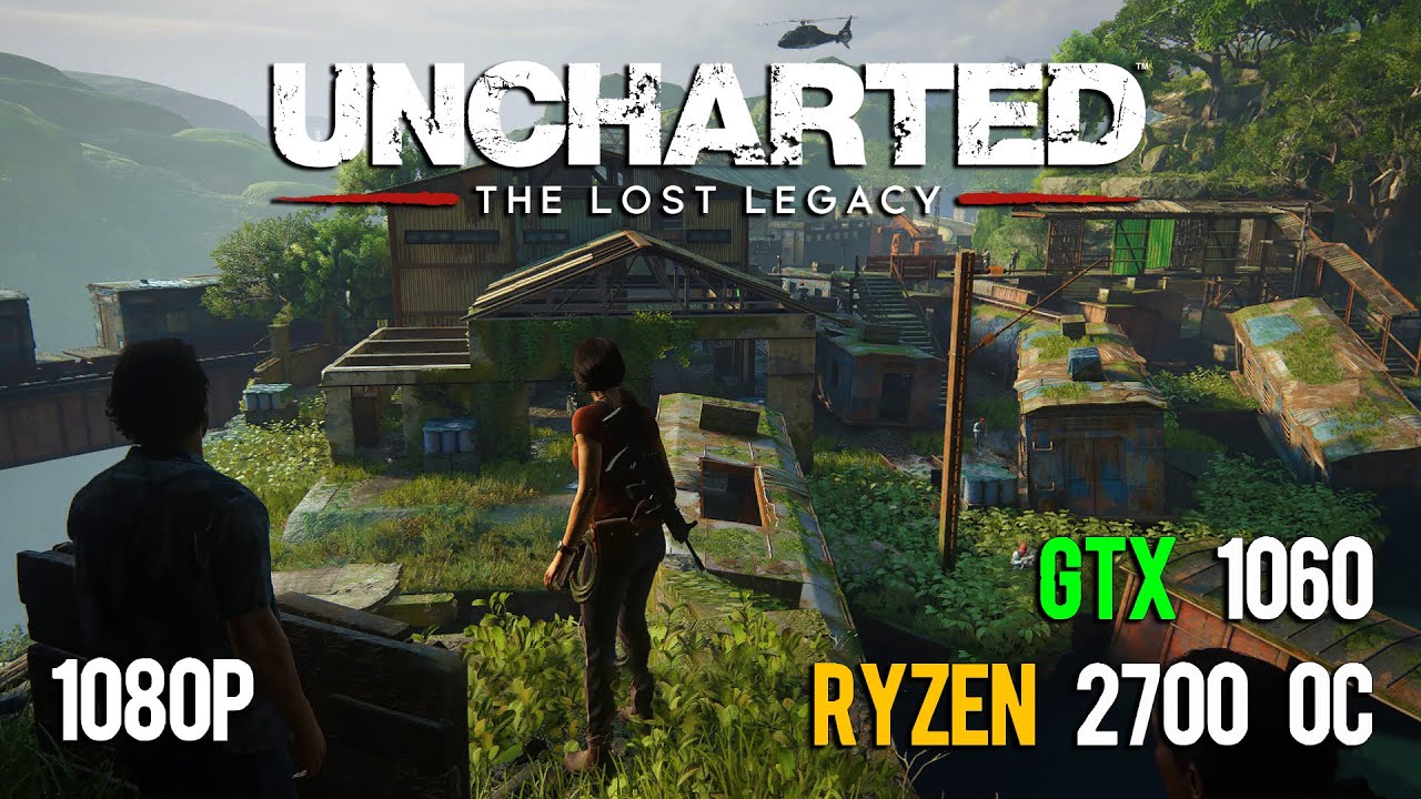 Uncharted: The Lost Legacy | Patch 1.4 | GTX 1060 | Ryzen 2700 OC | Optimized Settings | 1080P