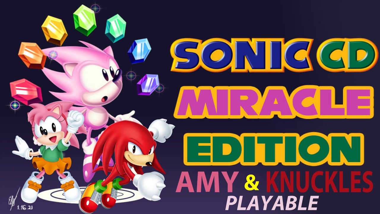 How to setup Sonic CD Miracle Edition with playable Amy & Knuckles on PC