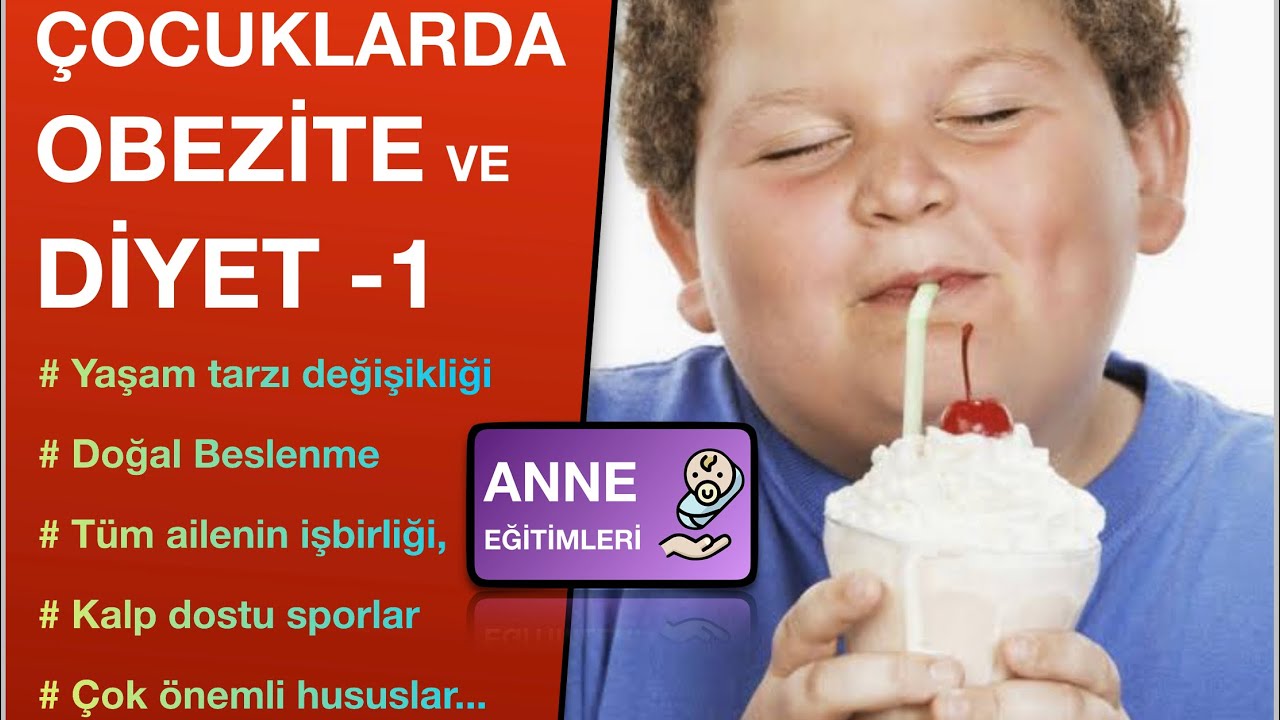 ÇOCUKLARDA OBEZİTE VE DİYET - 1 (Uzman Doktor Görüşü, Büyüme Devam Etmeli, Öneriler, Yanlışlar...)