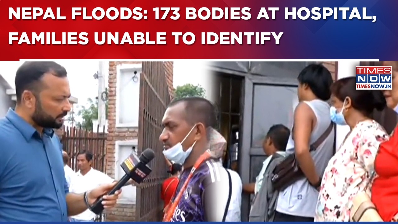 Nepal Floods Horror: 173 Bodies At Bharatpur Hospital, Families Struggle To Identify Loved Ones