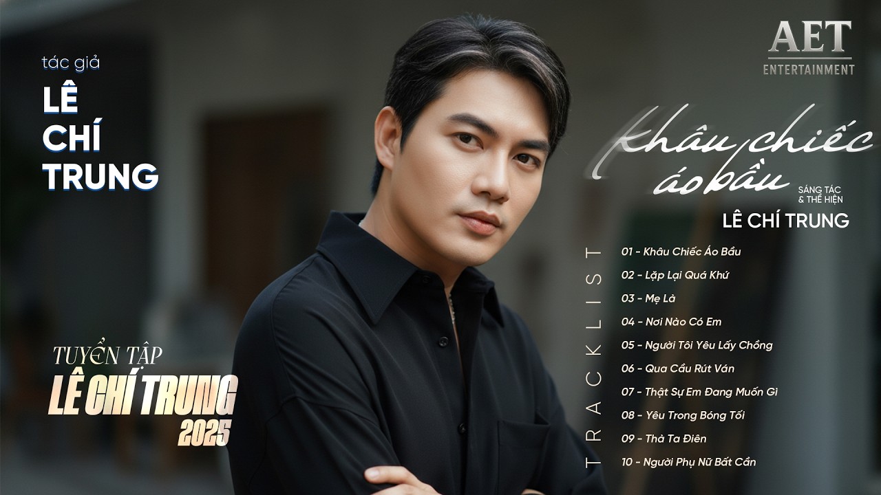 Khâu Chiếc Áo Bầu , Lặp Lại Quá Khứ..... |  Danh sách nhạc của '' Lê Chí Trung '' |TOP 10 Bài Hát
