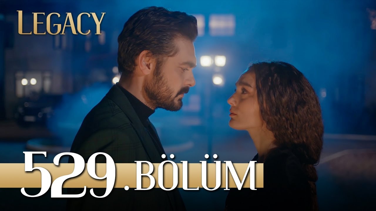 Emanet 529. B&ouml;l&uuml;m | Legacy Episode 529