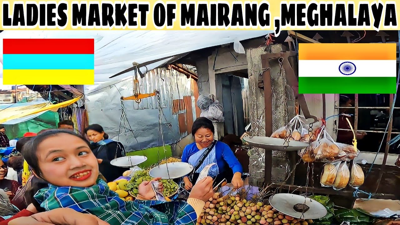 EXPLORING LADIES MARKET OF MAIRANG,MEGHALAYA
