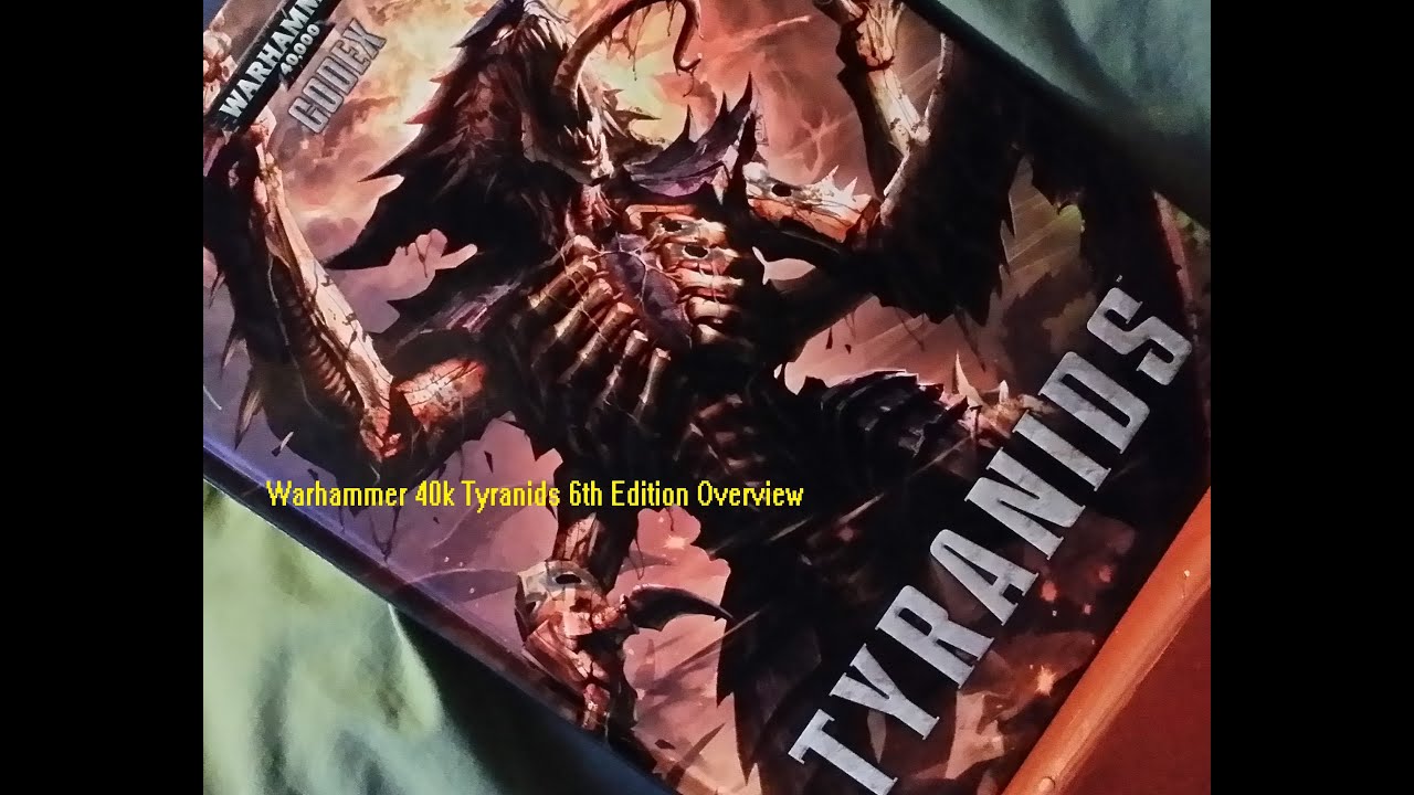 Warhammer 40k Tyranids 6th Edition Codex Overview
