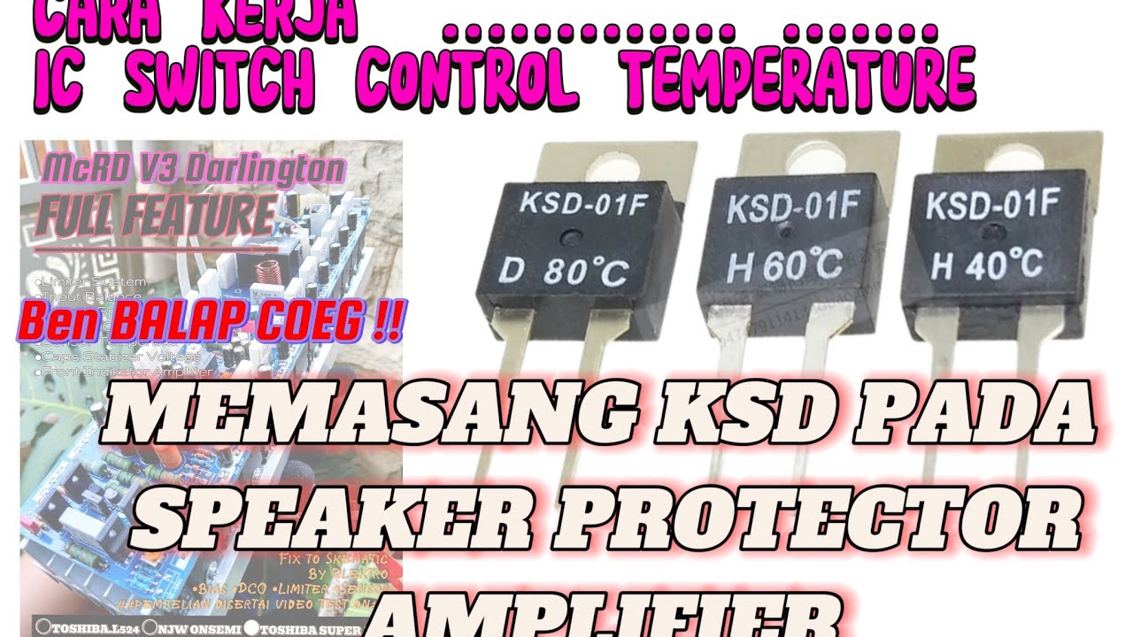 Cara memasang sensor suhu pada speaker protector !!!! KSD ( D , H ) NORMALY CLOSE & NORMALY OPEN