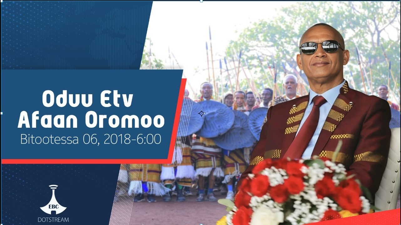 Oduu Afaan Oromoo ... Bitootessa 06, 2018-6:00  etv |Ebc |Etv Afaan Oromoo|