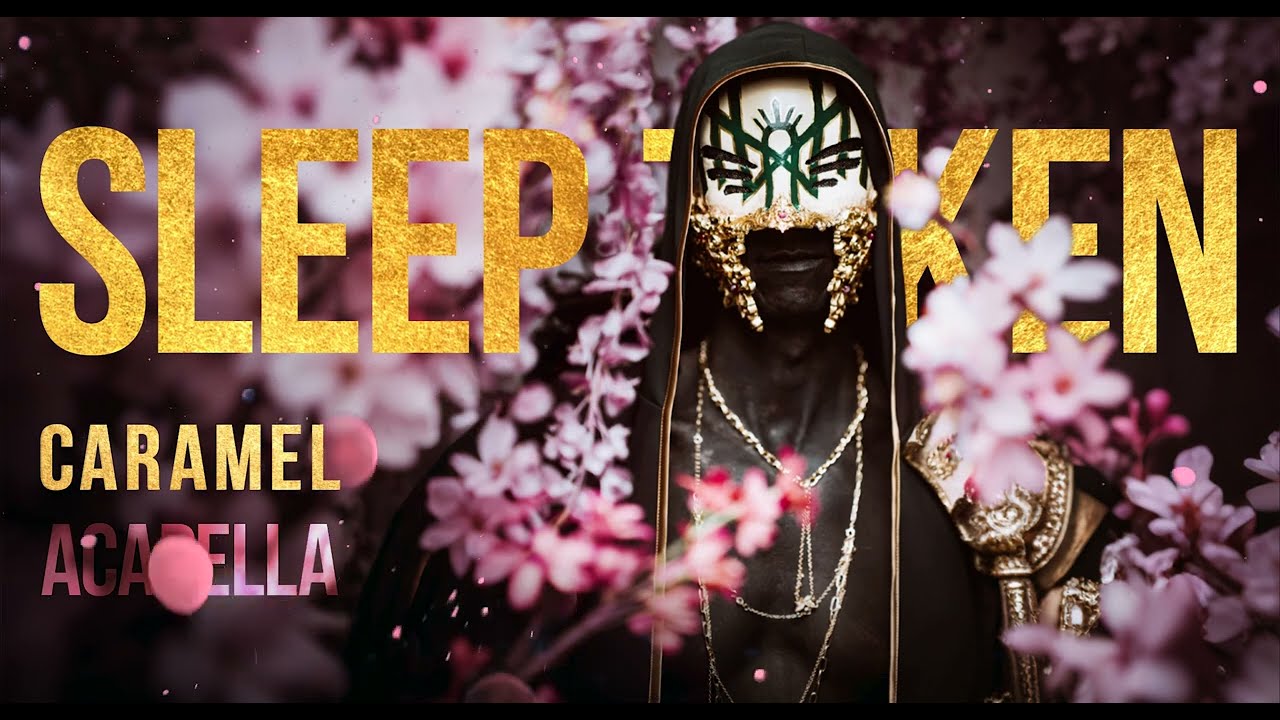 Sleep Token -- Caramel (ACAPELLA)