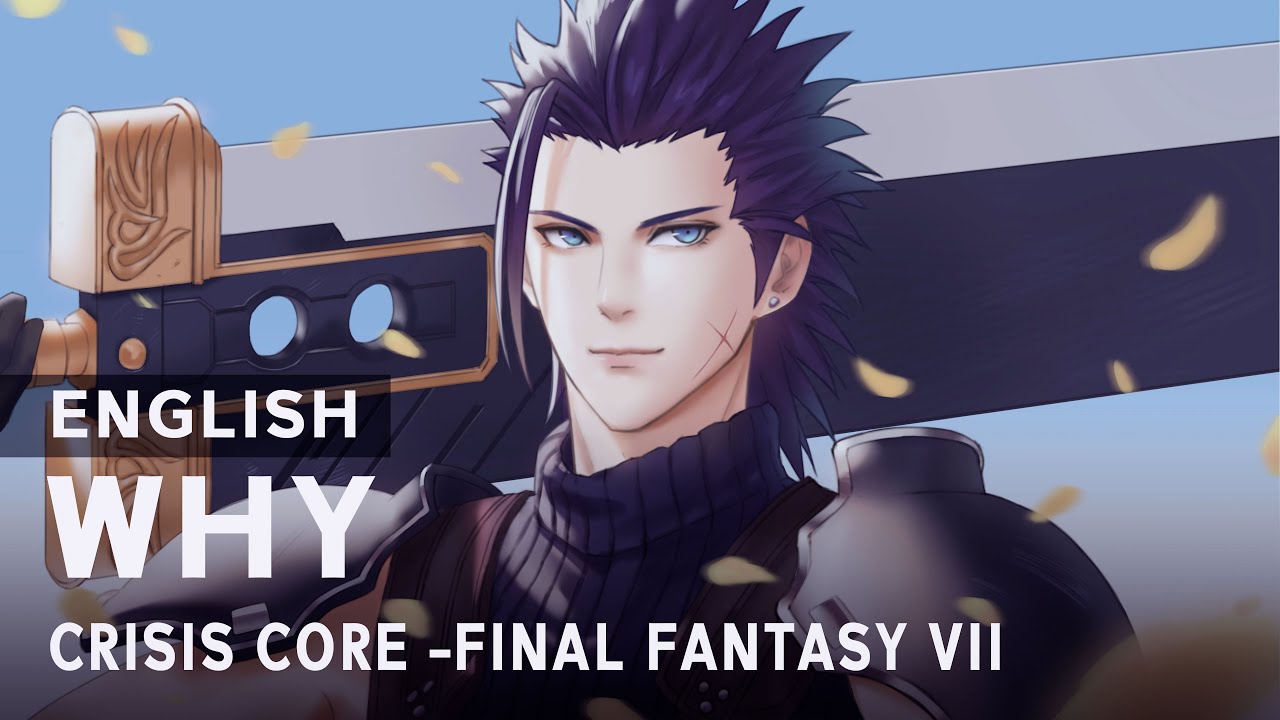 Crisis Core: Final Fantasy VII - “Why” - English Cover