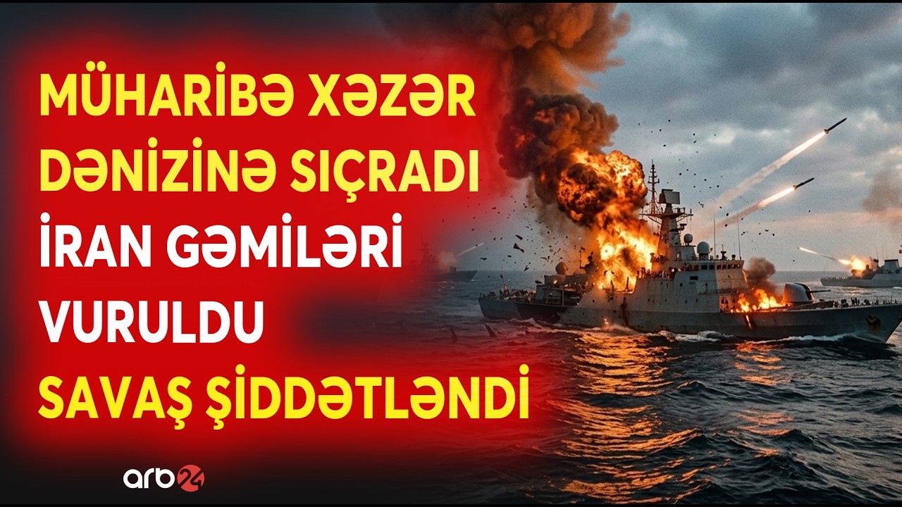 İsrail Xəzər Dənizindəki İran GƏMİLƏRİNİ VURDU: Tehran hücumlara SƏRT CAVAB VERDİ